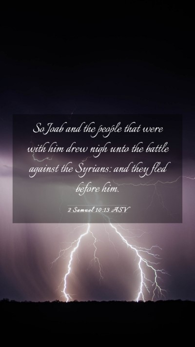 Picture 03 - 2 Samuel 10:13 ASV Mobile Phone Wallpaper - So Joab and the people that were with him drew - Mobile Bible Verse Wallpaper