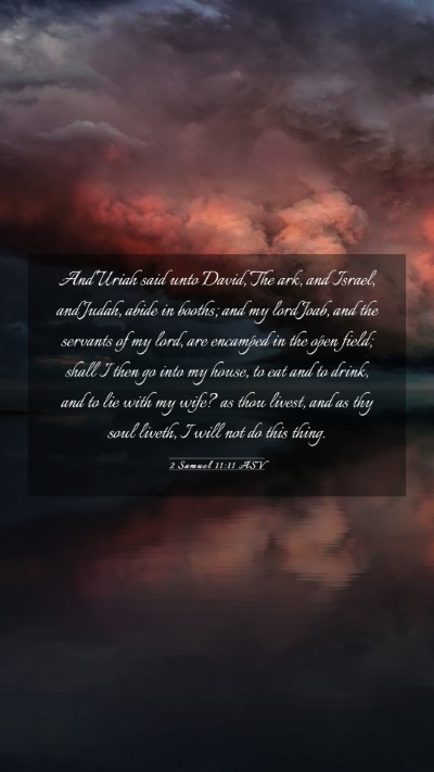 Picture 03 - 2 Samuel 11:11 ASV Mobile Phone Wallpaper - And Uriah said unto David, The ark, and Israel, - Mobile Bible Verse Wallpaper