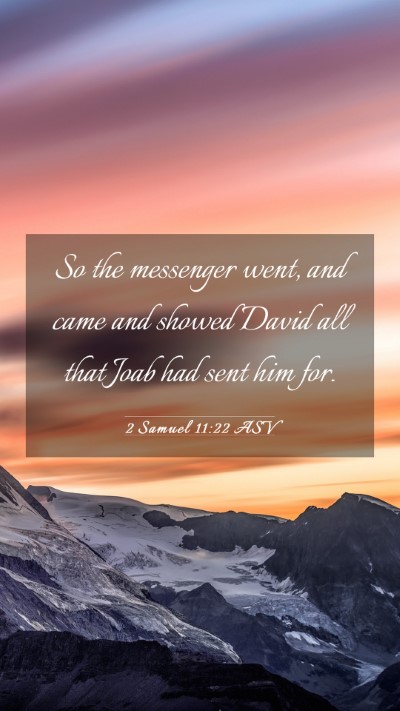Picture 03 - 2 Samuel 11:22 ASV Mobile Phone Wallpaper - So the messenger went, and came and showed David - Mobile Bible Verse Wallpaper