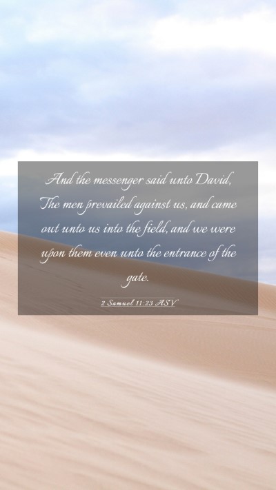 Picture 03 - 2 Samuel 11:23 ASV Mobile Phone Wallpaper - And the messenger said unto David, The men - Mobile Bible Verse Wallpaper