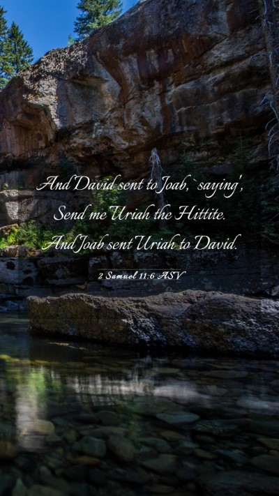 Picture 03 - 2 Samuel 11:6 ASV Mobile Phone Wallpaper - And David sent to Joab, `saying', Send me Uriah - Mobile Bible Verse Wallpaper
