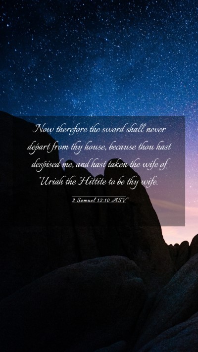 Picture 03 - 2 Samuel 12:10 ASV Mobile Phone Wallpaper - Now therefore the sword shall never depart from - Mobile Bible Verse Wallpaper