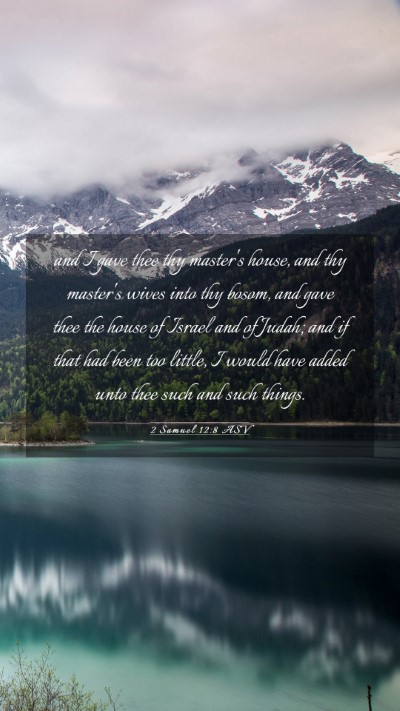 Picture 03 - 2 Samuel 12:8 ASV Mobile Phone Wallpaper - and I gave thee thy master's house, and thy - Mobile Bible Verse Wallpaper