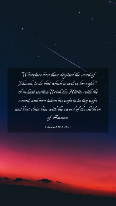 Picture 03 - 2 Samuel 12:9 ASV Mobile Phone Wallpaper - Wherefore hast thou despised the word of Jehovah, - Mobile Bible Verse Wallpaper