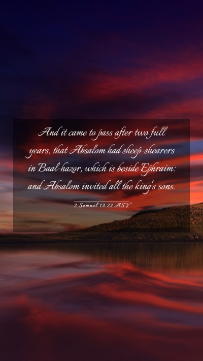 Picture 03 - 2 Samuel 13:23 ASV Mobile Phone Wallpaper - And it came to pass after two full years, that - Mobile Bible Verse Wallpaper