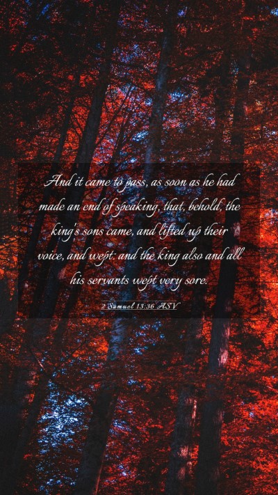 Picture 03 - 2 Samuel 13:36 ASV Mobile Phone Wallpaper - And it came to pass, as soon as he had made an - Mobile Bible Verse Wallpaper