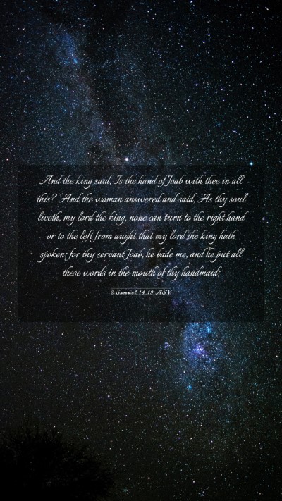 Picture 03 - 2 Samuel 14:19 ASV Mobile Phone Wallpaper - And the king said, Is the hand of Joab with thee - Mobile Bible Verse Wallpaper