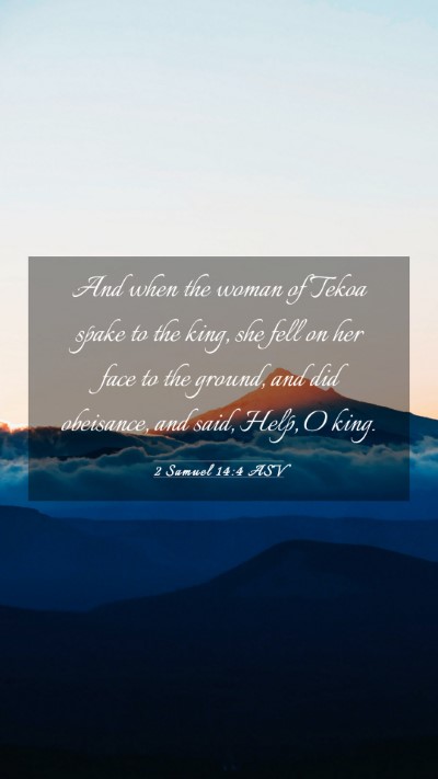 Picture 03 - 2 Samuel 14:4 ASV Mobile Phone Wallpaper - And when the woman of Tekoa spake to the king, - Mobile Bible Verse Wallpaper