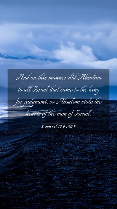 Picture 03 - 2 Samuel 15:6 ASV Mobile Phone Wallpaper - And on this manner did Absalom to all Israel that - Mobile Bible Verse Wallpaper