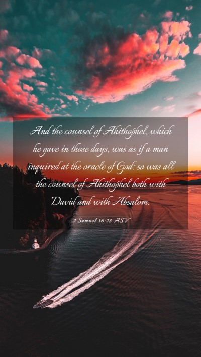 Picture 03 - 2 Samuel 16:23 ASV Mobile Phone Wallpaper - And the counsel of Ahithophel, which he gave in - Mobile Bible Verse Wallpaper