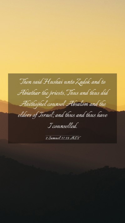 Picture 03 - 2 Samuel 17:15 ASV Mobile Phone Wallpaper - Then said Hushai unto Zadok and to Abiathar the - Mobile Bible Verse Wallpaper