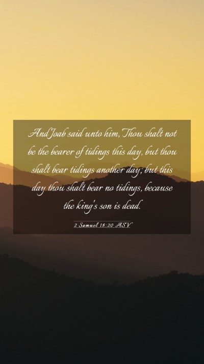 Picture 03 - 2 Samuel 18:20 ASV Mobile Phone Wallpaper - And Joab said unto him, Thou shalt not be the - Mobile Bible Verse Wallpaper