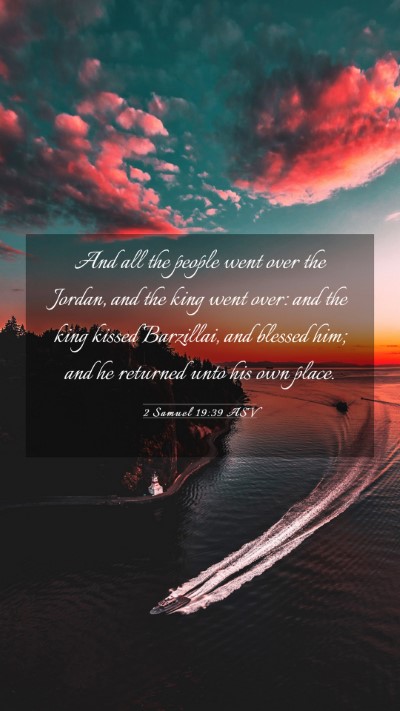 Picture 03 - 2 Samuel 19:39 ASV Mobile Phone Wallpaper - And all the people went over the Jordan, and the - Mobile Bible Verse Wallpaper