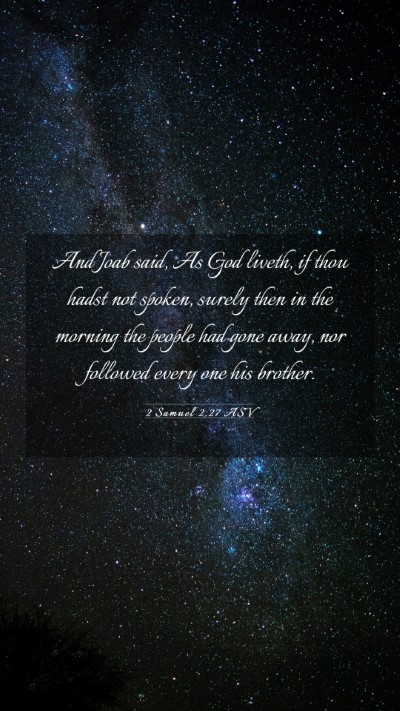 Picture 03 - 2 Samuel 2:27 ASV Mobile Phone Wallpaper - And Joab said, As God liveth, if thou hadst not - Mobile Bible Verse Wallpaper