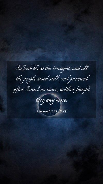 Picture 03 - 2 Samuel 2:28 ASV Mobile Phone Wallpaper - So Joab blew the trumpet; and all the people - Mobile Bible Verse Wallpaper