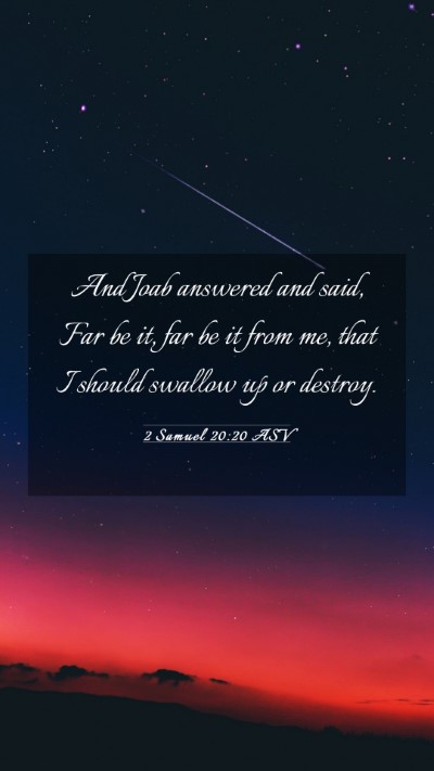Picture 03 - 2 Samuel 20:20 ASV Mobile Phone Wallpaper - And Joab answered and said, Far be it, far be it - Mobile Bible Verse Wallpaper