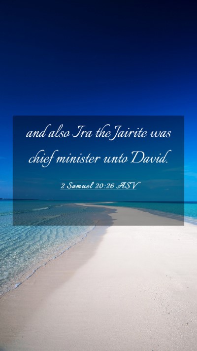 Picture 03 - 2 Samuel 20:26 ASV Mobile Phone Wallpaper - and also Ira the Jairite was chief minister unto - Mobile Bible Verse Wallpaper