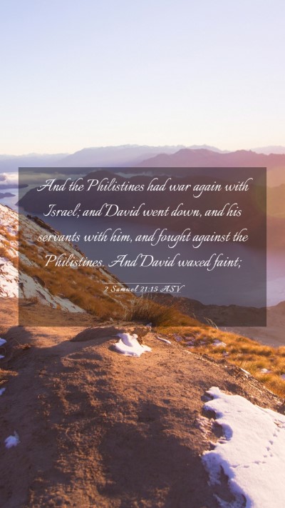 Picture 03 - 2 Samuel 21:15 ASV Mobile Phone Wallpaper - And the Philistines had war again with Israel; - Mobile Bible Verse Wallpaper