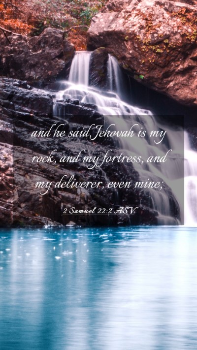 Picture 03 - 2 Samuel 22:2 ASV Mobile Phone Wallpaper - and he said, Jehovah is my rock, and my fortress, - Mobile Bible Verse Wallpaper