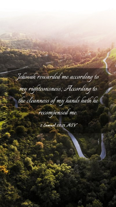 Picture 03 - 2 Samuel 22:21 ASV Mobile Phone Wallpaper - Jehovah rewarded me according to my - Mobile Bible Verse Wallpaper