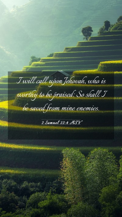 Picture 03 - 2 Samuel 22:4 ASV Mobile Phone Wallpaper - I will call upon Jehovah, who is worthy to be - Mobile Bible Verse Wallpaper