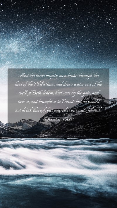 Picture 03 - 2 Samuel 23:16 ASV Mobile Phone Wallpaper - And the three mighty men brake through the host - Mobile Bible Verse Wallpaper