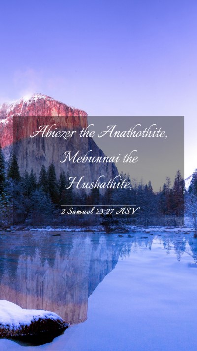 Picture 03 - 2 Samuel 23:27 ASV Mobile Phone Wallpaper - Abiezer the Anathothite, Mebunnai the - Mobile Bible Verse Wallpaper