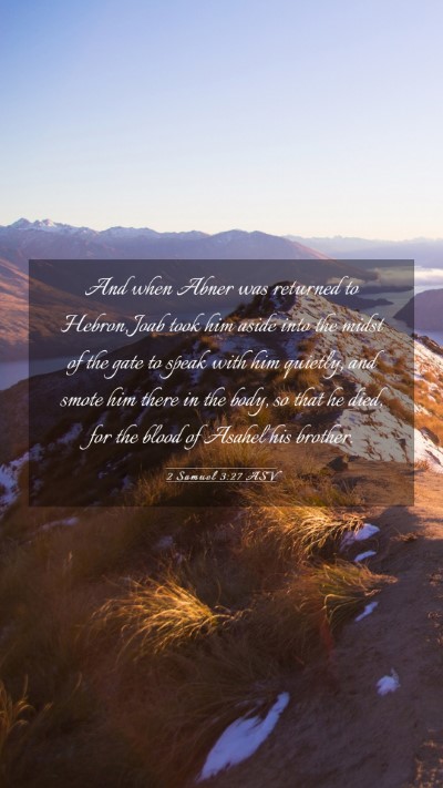 Picture 03 - 2 Samuel 3:27 ASV Mobile Phone Wallpaper - And when Abner was returned to Hebron, Joab took - Mobile Bible Verse Wallpaper