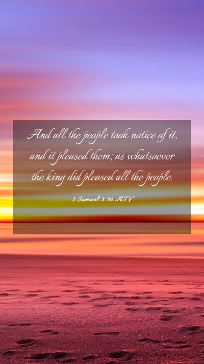 Picture 03 - 2 Samuel 3:36 ASV Mobile Phone Wallpaper - And all the people took notice of it, and it - Mobile Bible Verse Wallpaper