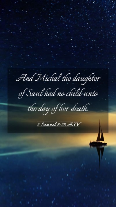 Picture 03 - 2 Samuel 6:23 ASV Mobile Phone Wallpaper - And Michal the daughter of Saul had no child unto - Mobile Bible Verse Wallpaper