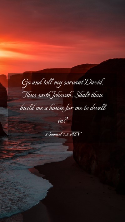 Picture 03 - 2 Samuel 7:5 ASV Mobile Phone Wallpaper - Go and tell my servant David, Thus saith Jehovah, - Mobile Bible Verse Wallpaper