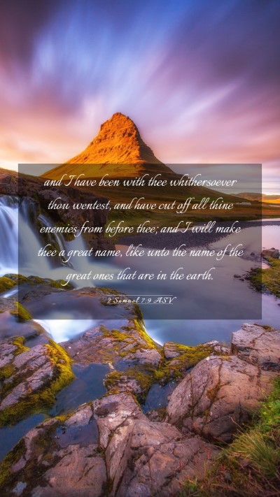 Picture 03 - 2 Samuel 7:9 ASV Mobile Phone Wallpaper - and I have been with thee whithersoever thou - Mobile Bible Verse Wallpaper