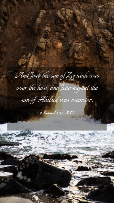 Picture 03 - 2 Samuel 8:16 ASV Mobile Phone Wallpaper - And Joab the son of Zeruiah was over the host; - Mobile Bible Verse Wallpaper