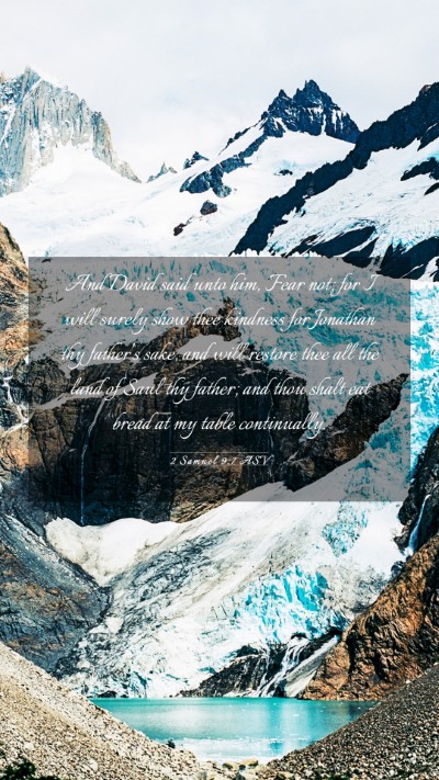 Picture 03 - 2 Samuel 9:7 ASV Mobile Phone Wallpaper - And David said unto him, Fear not; for I will - Mobile Bible Verse Wallpaper