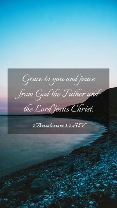 Picture 03 - 2 Thessalonians 1:2 ASV Mobile Phone Wallpaper - Grace to you and peace from God the Father and - Mobile Bible Verse Wallpaper