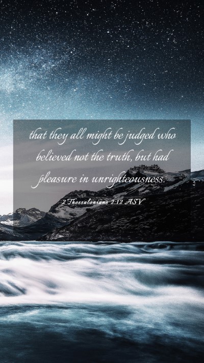 Picture 03 - 2 Thessalonians 2:12 ASV Mobile Phone Wallpaper - that they all might be judged who believed not - Mobile Bible Verse Wallpaper
