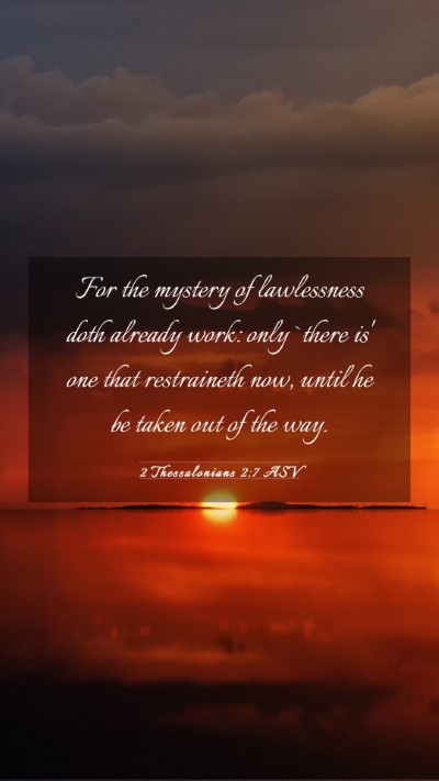 Picture 03 - 2 Thessalonians 2:7 ASV Mobile Phone Wallpaper - For the mystery of lawlessness doth already work: - Mobile Bible Verse Wallpaper