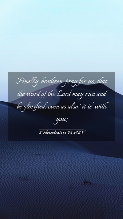 Picture 03 - 2 Thessalonians 3:1 ASV Mobile Phone Wallpaper - Finally, brethren, pray for us, that the word of - Mobile Bible Verse Wallpaper