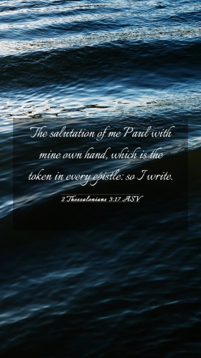 Picture 03 - 2 Thessalonians 3:17 ASV Mobile Phone Wallpaper - The salutation of me Paul with mine own hand, - Mobile Bible Verse Wallpaper