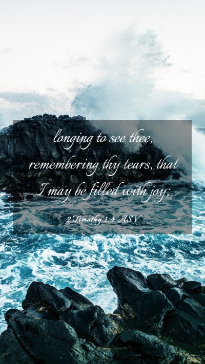 Picture 03 - 2 Timothy 1:4 ASV Mobile Phone Wallpaper - longing to see thee, remembering thy tears, that - Mobile Bible Verse Wallpaper