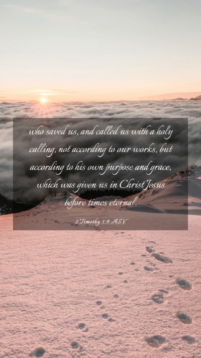 Picture 03 - 2 Timothy 1:9 ASV Mobile Phone Wallpaper - who saved us, and called us with a holy calling, - Mobile Bible Verse Wallpaper
