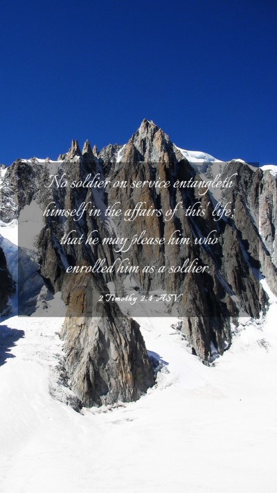 Picture 03 - 2 Timothy 2:4 ASV Mobile Phone Wallpaper - No soldier on service entangleth himself in the - Mobile Bible Verse Wallpaper