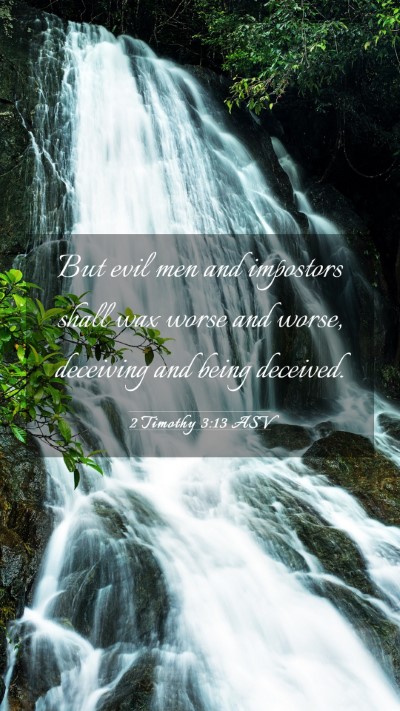 Picture 03 - 2 Timothy 3:13 ASV Mobile Phone Wallpaper - But evil men and impostors shall wax worse and - Mobile Bible Verse Wallpaper