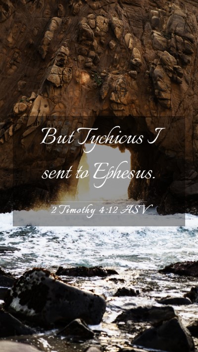 Picture 03 - 2 Timothy 4:12 ASV Mobile Phone Wallpaper - But Tychicus I sent to - Mobile Bible Verse Wallpaper