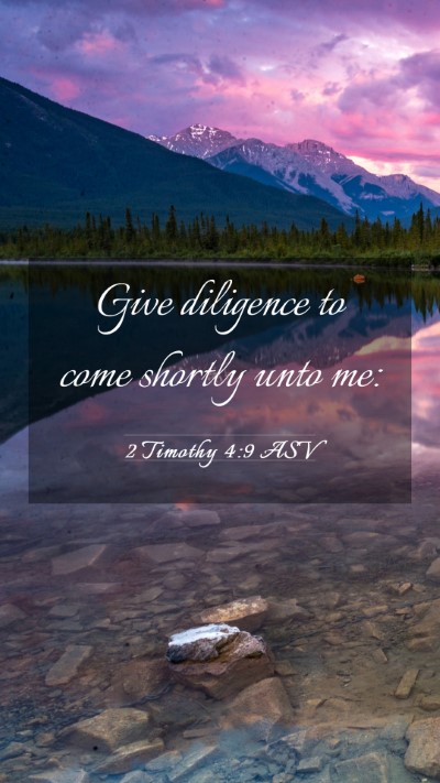 Picture 03 - 2 Timothy 4:9 ASV Mobile Phone Wallpaper - Give diligence to come shortly unto - Mobile Bible Verse Wallpaper