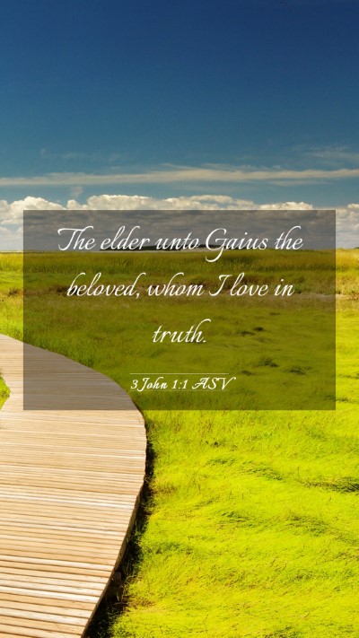 Picture 03 - 3 John 1:1 ASV Mobile Phone Wallpaper - The elder unto Gaius the beloved, whom I love in - Mobile Bible Verse Wallpaper