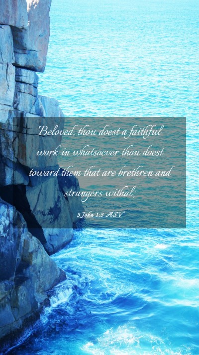 Picture 03 - 3 John 1:5 ASV Mobile Phone Wallpaper - Beloved, thou doest a faithful work in whatsoever - Mobile Bible Verse Wallpaper