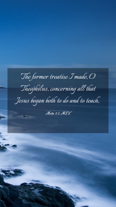Picture 03 - Acts 1:1 ASV Mobile Phone Wallpaper - The former treatise I made, O Theophilus, - Mobile Bible Verse Wallpaper