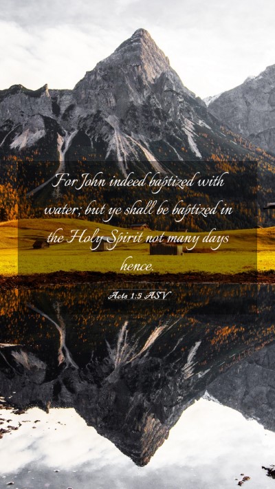 Picture 03 - Acts 1:5 ASV Mobile Phone Wallpaper - For John indeed baptized with water; but ye shall - Mobile Bible Verse Wallpaper