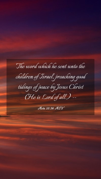 Picture 03 - Acts 10:36 ASV Mobile Phone Wallpaper - The word which he sent unto the children of - Mobile Bible Verse Wallpaper